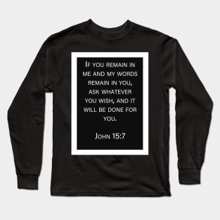 John 15:7 | Christian bible verse artprint Long Sleeve T-Shirt